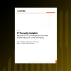 OT Security Insights: Secure OT-IT Convergence to Keep the Production Lines Working